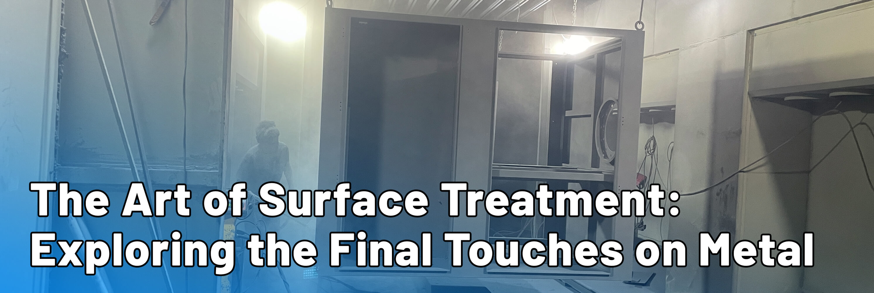 The Art of Surface Treatment: Exploring the Final Touches on Metal