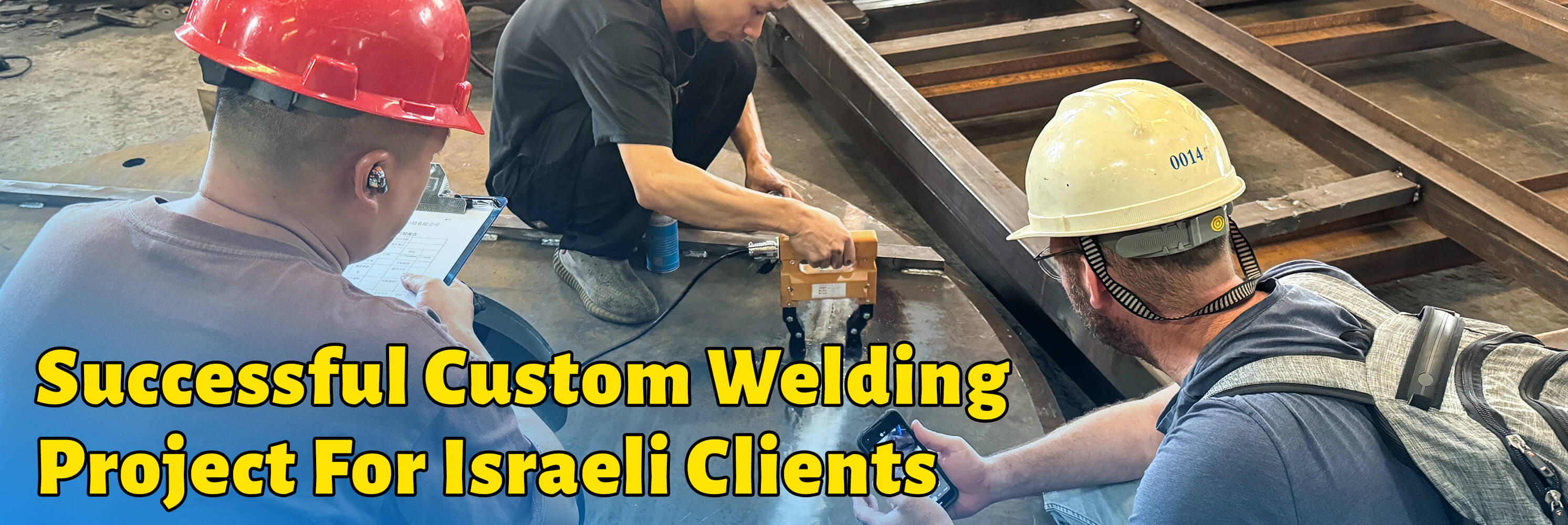 Successful Custom Welding Project For Israeli Clients